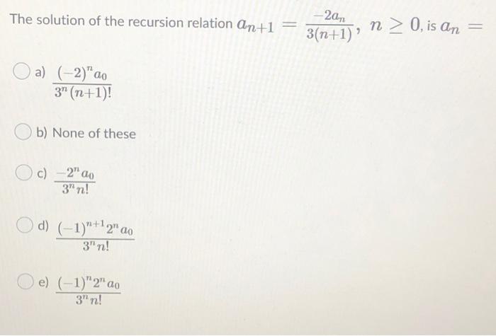 Solved The solution of the recursion relation an+1 - 2an | Chegg.com
