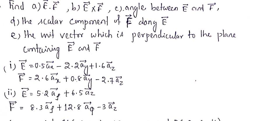 Find a) ﻿vec(E).vec(F), ﻿b) ﻿vec(E)×vec(F), ﻿c)angle | Chegg.com