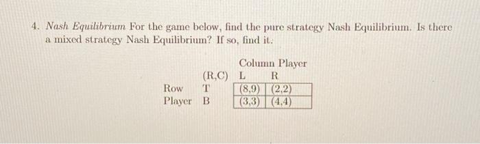 Solved 4. Nash Equilibrium For the game below, find the pure | Chegg.com
