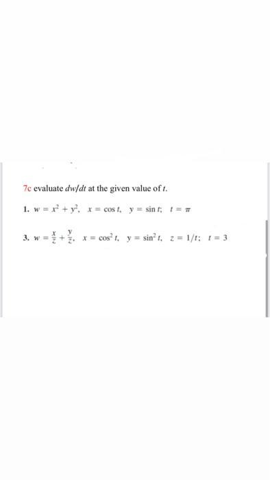 Solved 7c evaluate dw/dt at the given value of t 1. | Chegg.com