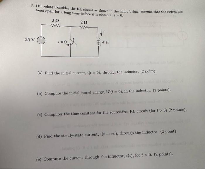[Solved]: 3. Consider the RL circuit as shown in the figure