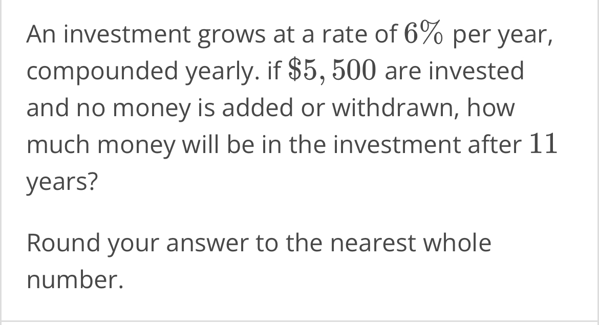 Solved An investment grows at a rate of 6 ﻿per year,
