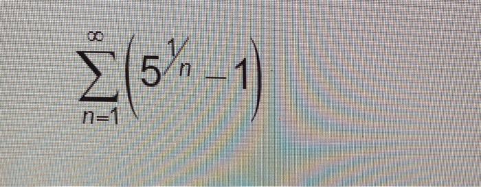 Solved Σ5 (5% -1) n-1 (36 pts) There are six series that | Chegg.com