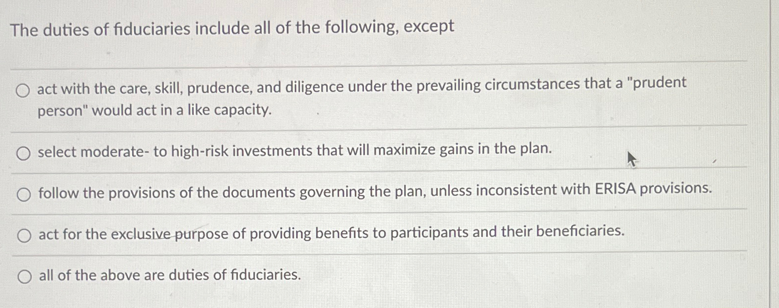 Solved The Duties Of Fiduciaries Include All Of The Chegg