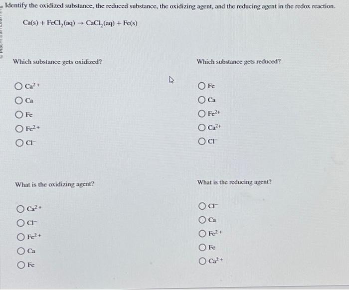 Solved Ca(s)+FeCl2(aq)→CaCl2(aq)+Fe(s) Which substance gets | Chegg.com