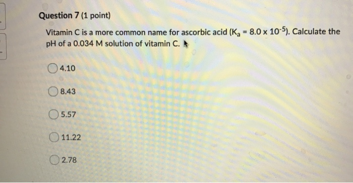 Solved Question 7 1 Point Vitamin C Is A More Common Na Chegg Com