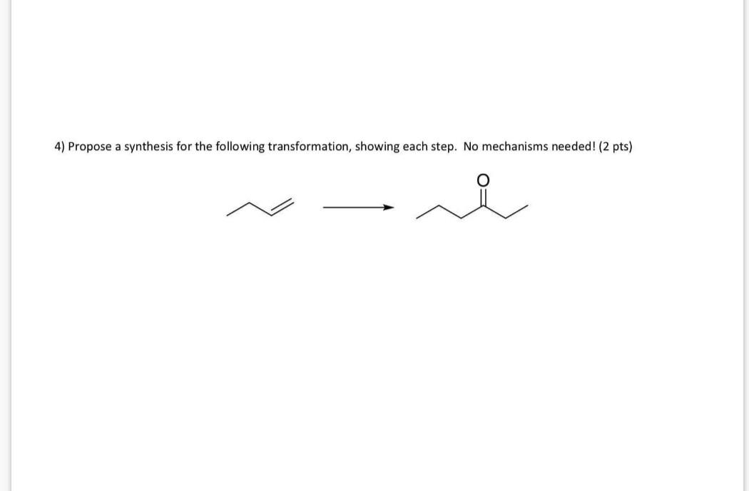 Solved 4) Propose a synthesis for the following | Chegg.com