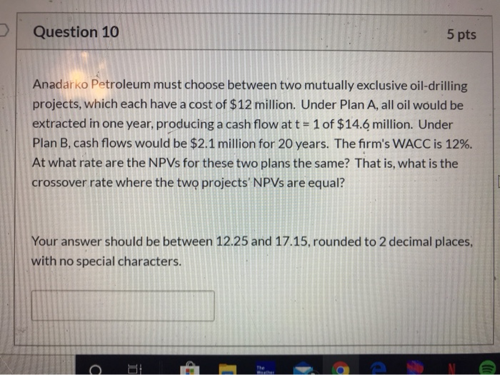 Solved Question 10 5 pts Anadarko Petroleum must choose