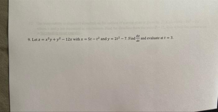 Solved 9 Let Z X2y Y2−12x With X 5t−t2 And Y 2t2−7 Find