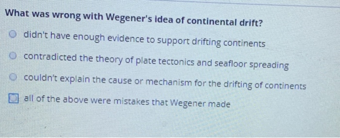 Solved What Was Wrong With Wegener S Idea Of Continental