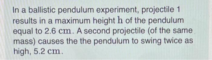 Solved In a ballistic pendulum experiment, projectile 1 | Chegg.com
