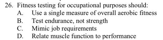 Solved 26. Fitness testing for occupational purposes should: | Chegg.com