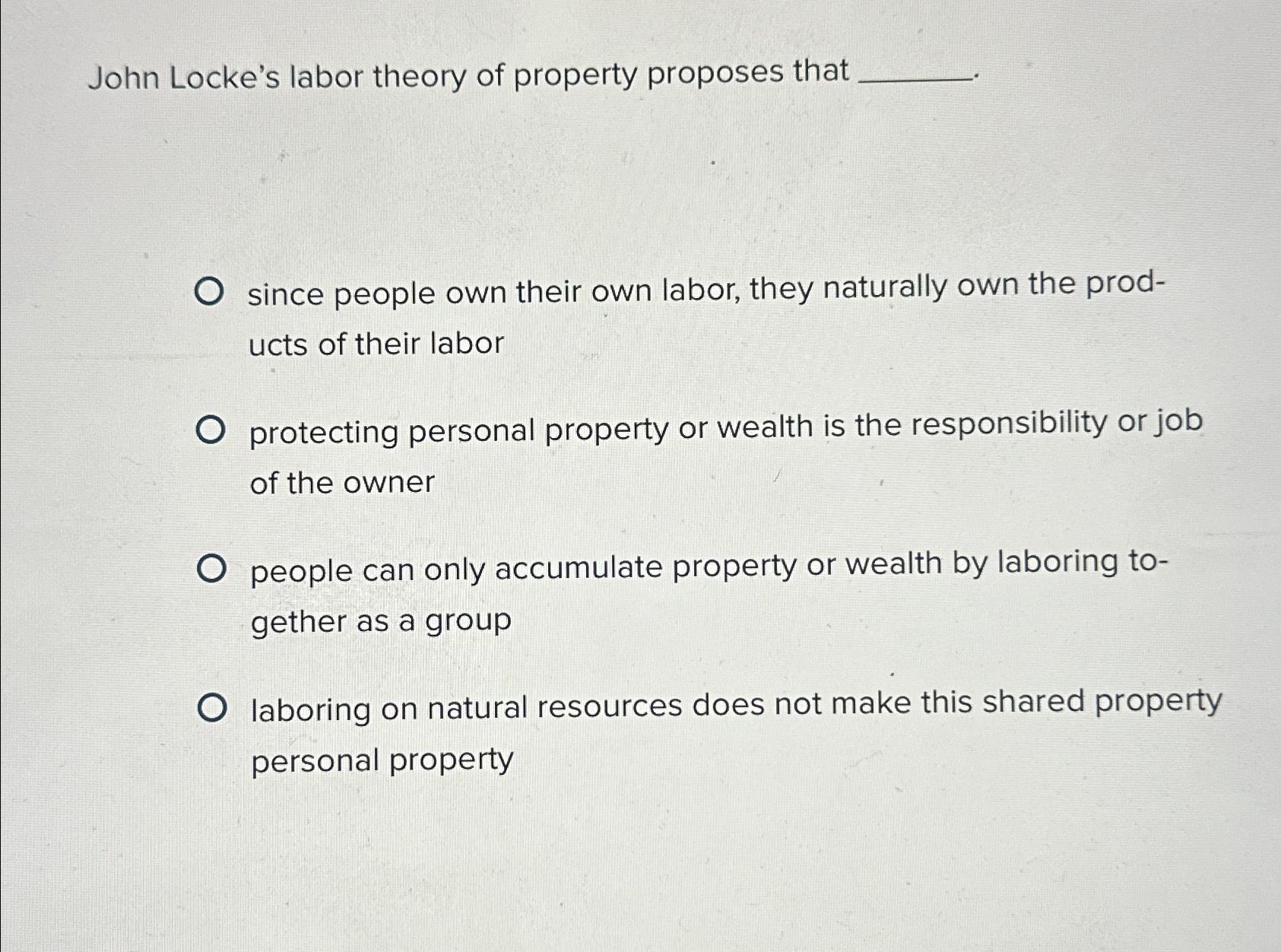 Solved John Locke's labor theory of property proposes