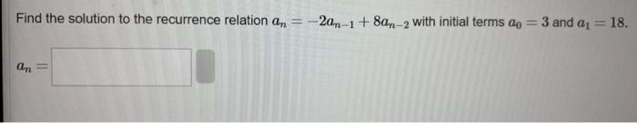 Solved Find the solution to the recurrence relation | Chegg.com