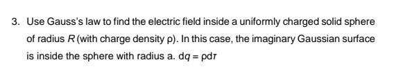 Solved 3. Use Gauss's law to find the electric field inside | Chegg.com