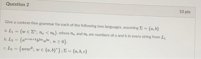 Solved Question 2 10 pts Give a context-free grammar for | Chegg.com