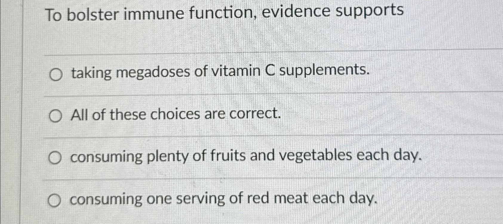 Solved To bolster immune function, evidence supportstaking