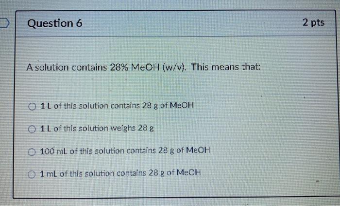 Solved Question 6 2 Pts A Solution Contains 28 Meoh W V Chegg Com