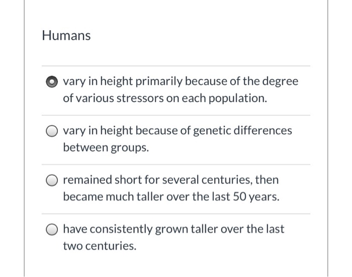 Solved Humans vary in height primarily because of the degree
