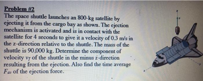 Solved Problem #2 The Space Shuttle Launches An 800-kg | Chegg.com