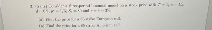Solved 3. (5 pts) Consider a three-period binomial model on | Chegg.com