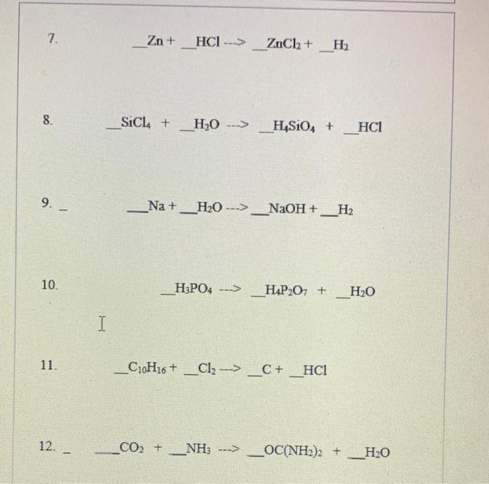 Solved 7. Zn + HCl ---> ZnCl2 + H2 8. Sick + H2O --> H SO4 + | Chegg.com