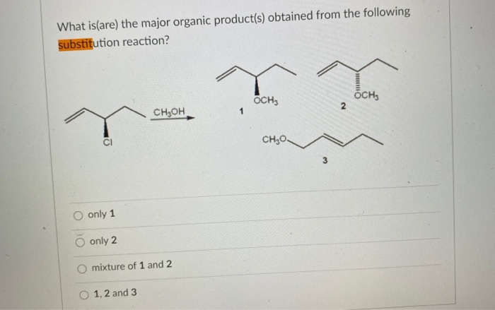 Solved What Is Are The Major Organic Product S Obtained Chegg Com