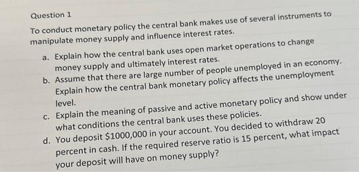 Solved To conduct monetary policy the central bank makes use | Chegg.com