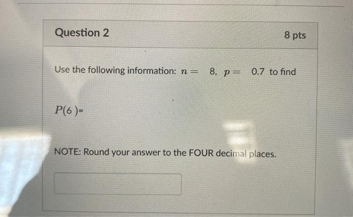 Solved Question 2 8 pts Use the following information: n= 8, | Chegg.com