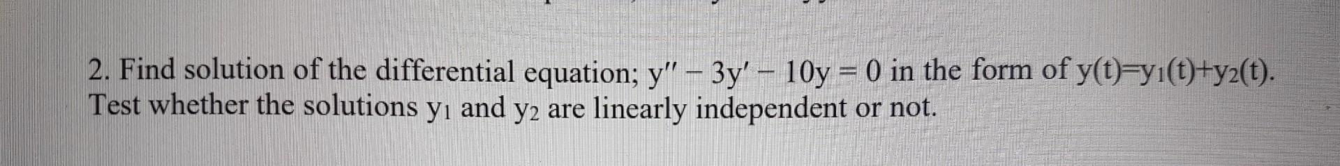 Solved 2. Find solution of the differential equation; | Chegg.com