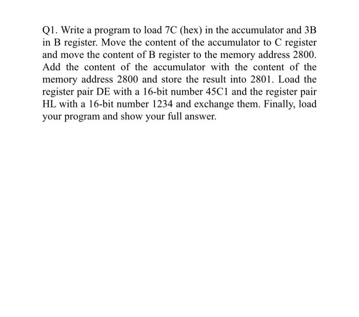 Solved Q1. Write a program to load 7C (hex) in the | Chegg.com image.
