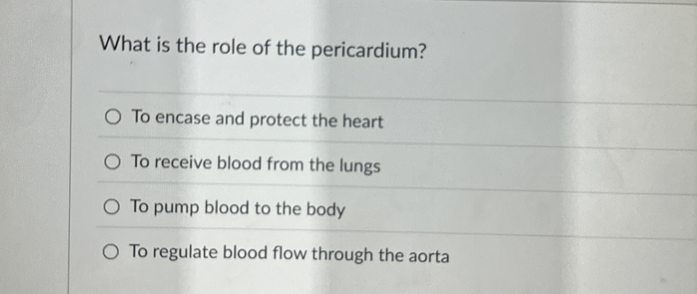 Solved What is the role of the pericardium?To encase and