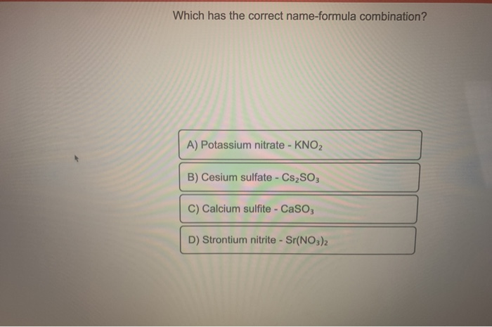 Which Has The Correct Name-formula Combination
