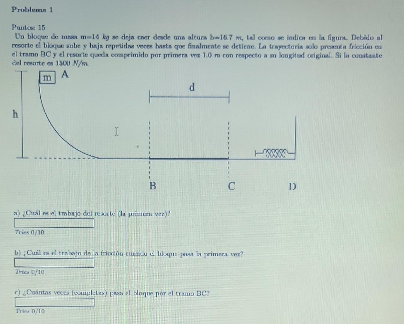 Puntos: 15 Un bloque de masa \( m=14 \mathrm{~kg} \) se deja caer desde una altura \( \mathrm{h}=16.7 \mathrm{~m} \), tal com