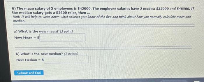 Solved 4) The mean salary of 5 employees is $33300. The | Chegg.com
