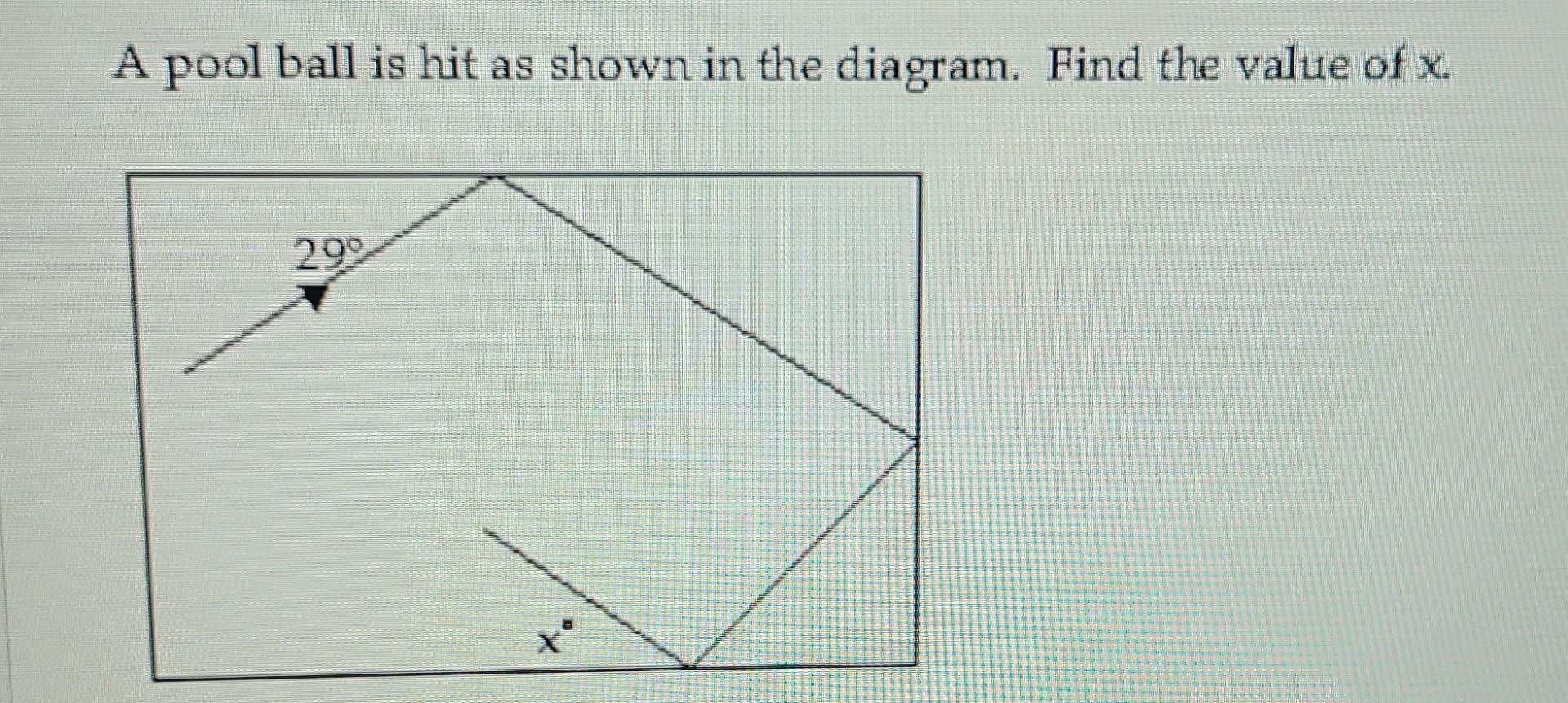 A pool ball is hit as shown in the diagram. Find the value of \( x \).