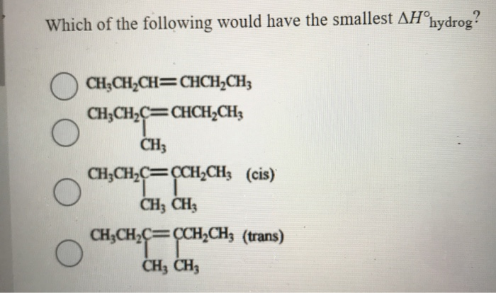 Solved Which Of The Following Would Have The Smallest AH Chegg
