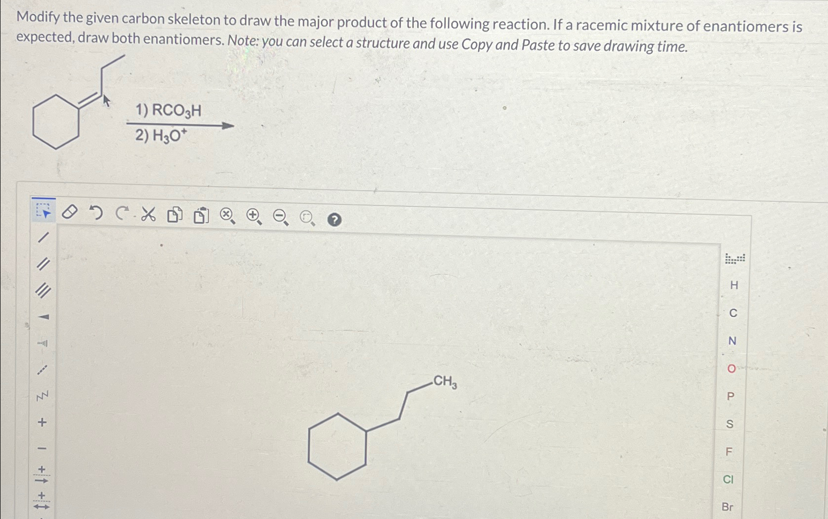 Solved Modify the given carbon skeleton to draw the major