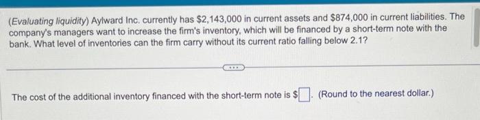 Solved (Evaluating Liquidity) Aylward Inc. Currently Has | Chegg.com