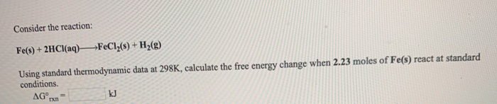 Solved Consider the reaction: Fe(s) + 2HCl(aq) FeCl2() + | Chegg.com