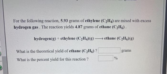 Solved For the following reaction 5.93 grams of ethylene Chegg