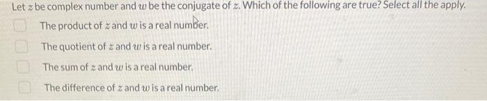 Solved Let z be complex number and w be the conjugate of z. | Chegg.com