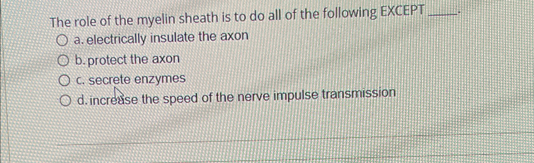 Solved The role of the myelin sheath is to do all of the | Chegg.com