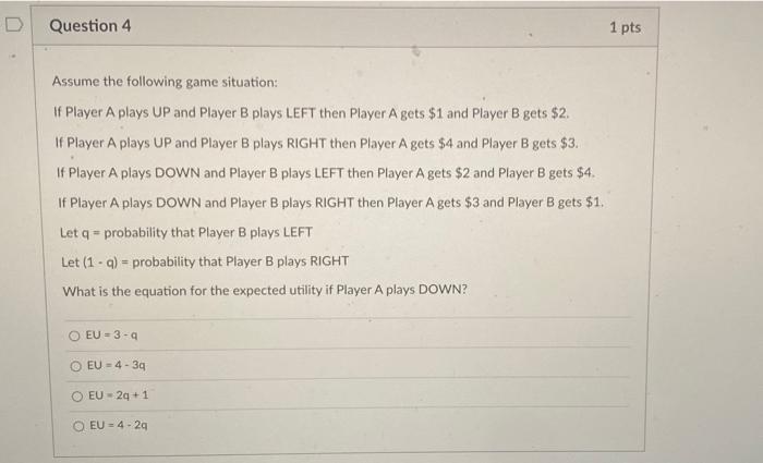 Solved D Question 4 1 pts Assume the following game | Chegg.com
