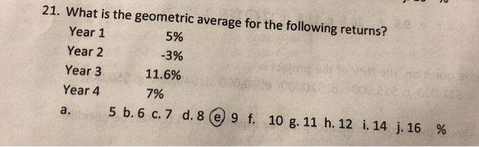 Solved 21. What is the geometric average for the following | Chegg.com