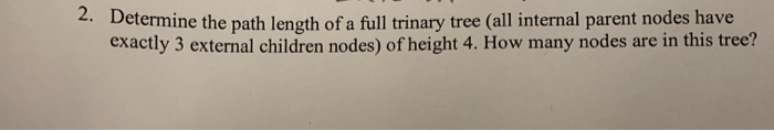 Solved Determine the path length of a full trinary tree (all | Chegg.com