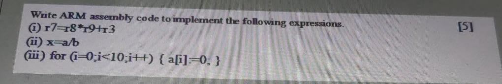 Solved [5] Write ARM assembly code to implement the | Chegg.com