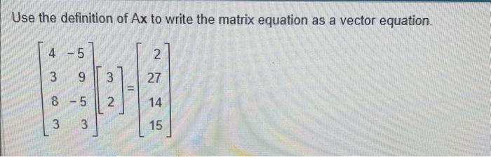 Solved Use the definition of Ax to write the matrix equation | Chegg.com