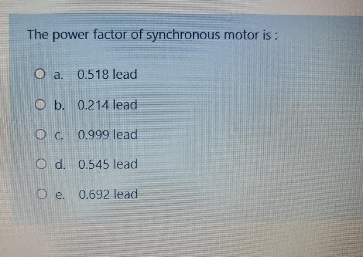Solved The power factor of synchronous motor is: оа. 0.518 | Chegg.com