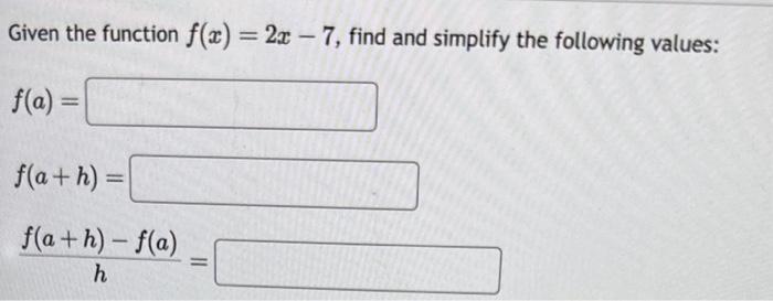 Solved Given the function f(x)=2x−7, find and simplify the | Chegg.com